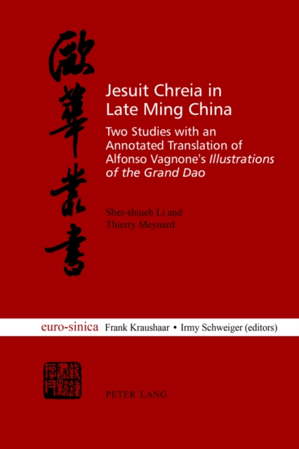 Jesuit Chreia in Late Ming China : Two Studies with an Annotated Translation of Alfonso Vagnone’s "Illustrations of the Grand Dao", Paperback / softback Book
