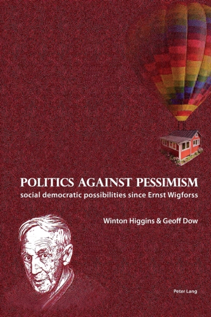 Politics against pessimism : Social democratic possibilities since Ernst Wigforss, Paperback / softback Book