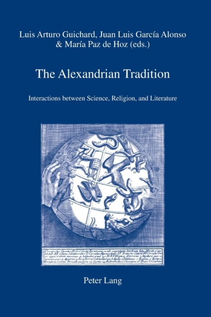 The Alexandrian Tradition : Interactions between Science, Religion, and Literature, Paperback / softback Book