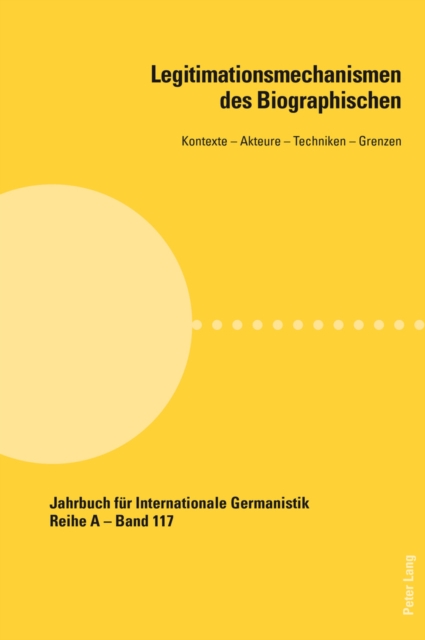 Legitimationsmechanismen Des Biographischen : Kontexte - Akteure - Techniken - Grenzen, Paperback / softback Book