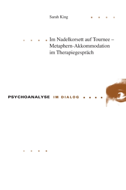 Im Nadelkorsett auf Tournee - Metaphern-Akkommodation im Therapiegespraech, Paperback / softback Book