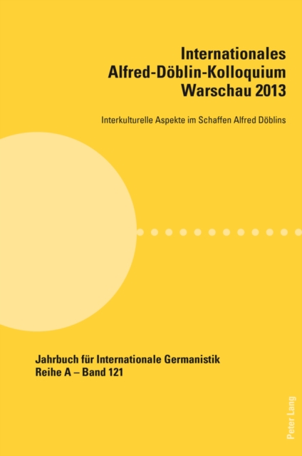 Internationales Alfred-Deoblin-Kolloquium Warschau 2013 : Interkulturelle Aspekte Im Schaffen Alfred Deoblins, Paperback / softback Book