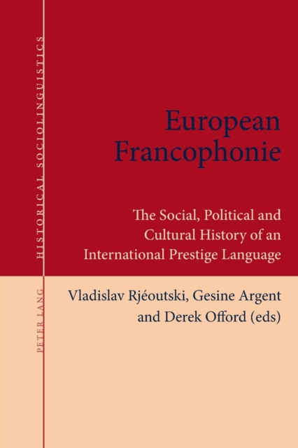 European Francophonie : The Social, Political and Cultural History of an International Prestige Language, Paperback / softback Book