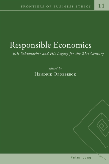 Responsible Economics : E.F. Schumacher and His Legacy for the 21st Century, Paperback / softback Book