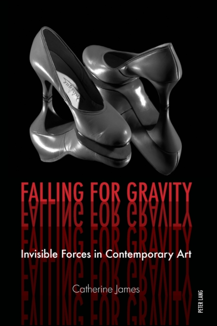 Falling for Gravity : Invisible Forces in Contemporary Art, Paperback / softback Book