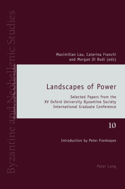 Landscapes of Power : Selected Papers from the XV Oxford University Byzantine Society International Graduate Conference, Paperback / softback Book