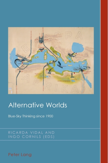 Alternative Worlds : Blue-Sky Thinking since 1900, Paperback / softback Book