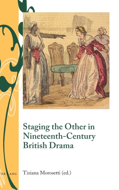 Staging the Other in Nineteenth-Century British Drama, Hardback Book