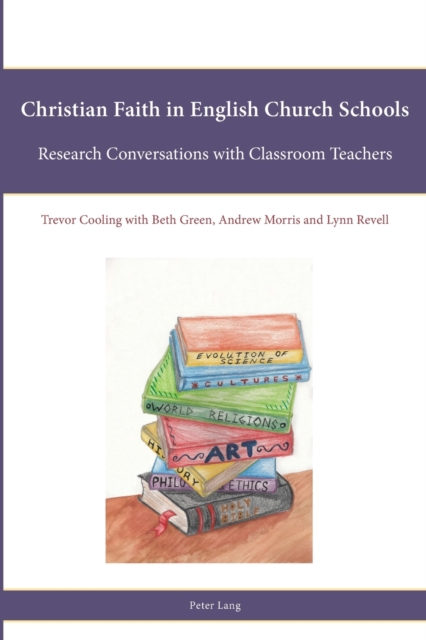 Christian Faith in English Church Schools : Research Conversations with Classroom Teachers, Paperback / softback Book
