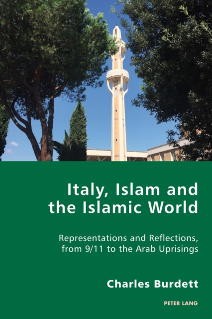 Italy, Islam and the Islamic World : Representations and Reflections, from 9/11 to the Arab Uprisings, Paperback / softback Book