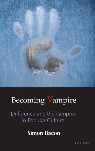Becoming Vampire : Difference and the Vampire in Popular Culture, Hardback Book