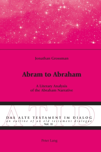 Abram to Abraham : A Literary Analysis of the Abraham Narrative, Paperback / softback Book