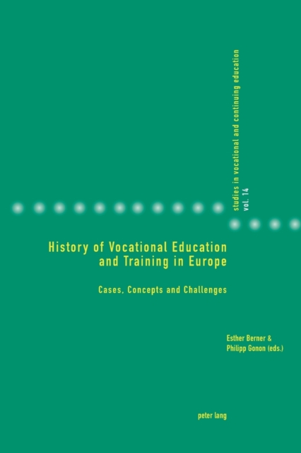 History of Vocational Education and Training in Europe : Cases, Concepts and Challenges, Paperback / softback Book