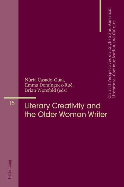 Literary Creativity and the Older Woman Writer : A Collection of Critical Essays, Paperback / softback Book