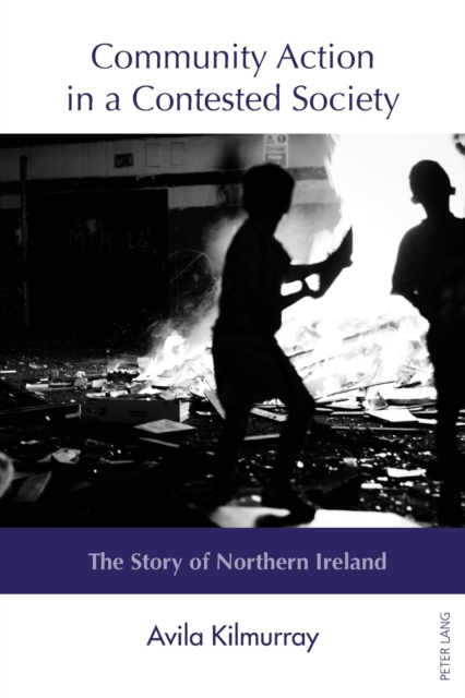 Community Action in a Contested Society : The Story of Northern Ireland, Paperback / softback Book