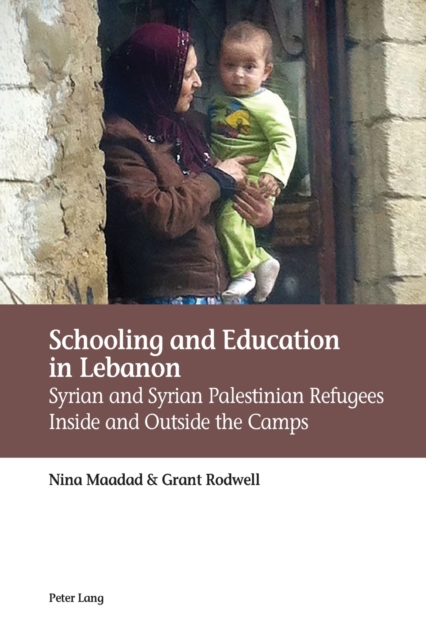 Schooling and Education in Lebanon : Syrian and Syrian Palestinian Refugees Inside and Outside the Camps, Paperback / softback Book