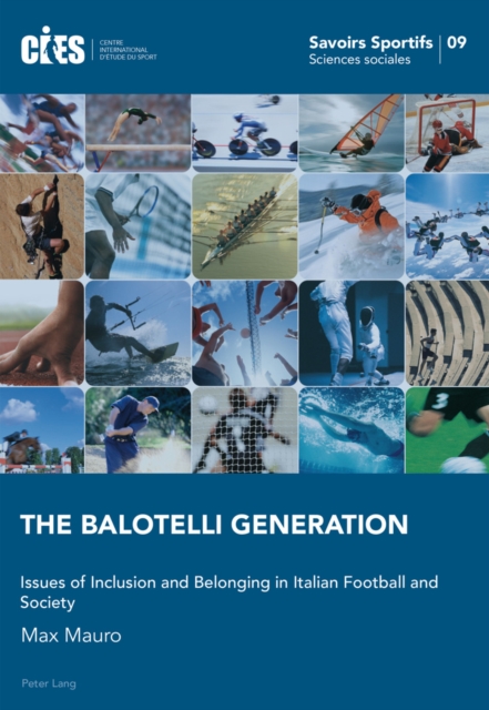 The Balotelli Generation : Issues of Inclusion and Belonging in Italian Football and Society, EPUB eBook
