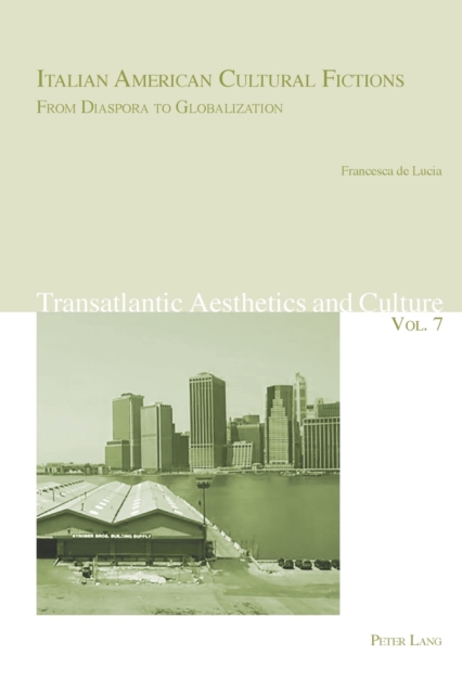 Italian American Cultural Fictions: From Diaspora to Globalization, Paperback / softback Book
