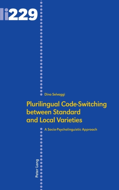 Plurilingual Code-Switching between Standard and Local Varieties : A Socio-Psycholinguistic Approach, Hardback Book