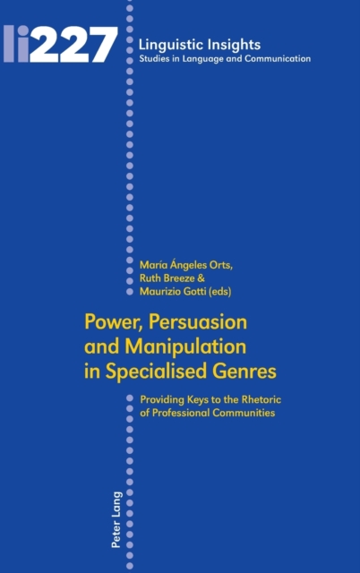 Power, Persuasion and Manipulation in Specialised Genres : Providing Keys to the Rhetoric of Professional Communities, Hardback Book