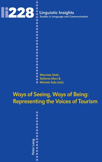 Ways of Seeing, Ways of Being : Representing the Voices of Tourism, Hardback Book