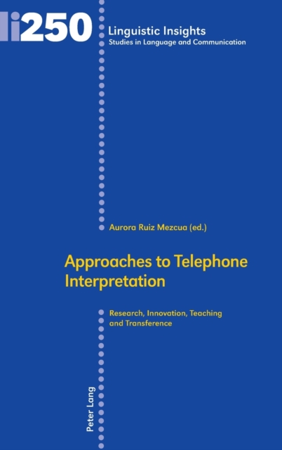 Approaches to Telephone Interpretation : Research, Innovation, Teaching and Transference, Hardback Book