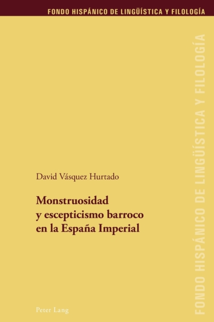 Monstruosidad y escepticismo barroco en la Espa?a Imperial, Paperback / softback Book