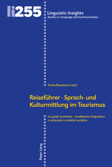 Reisefuehrer - Sprach- Und Kulturmittlung Im Tourismus / Le Guide Turistiche - Mediazione Linguistica E Culturale in Ambito Turistico, Hardback Book
