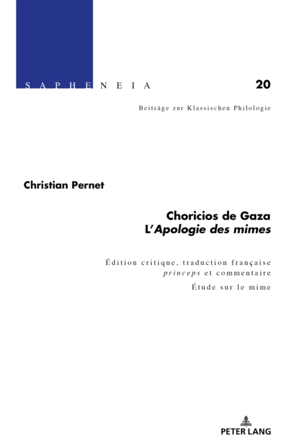 Choricios de Gaza, « l'Apologie Des Mimes » : Texte, Traduction Francaise Princeps Et Commentaire. Etude Sur Le Mime, Hardback Book