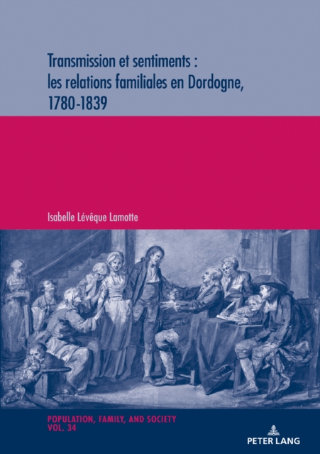 Transmission Et Sentiments: Les Relations Familiales En Dordogne, 1780-1839, Paperback / softback Book