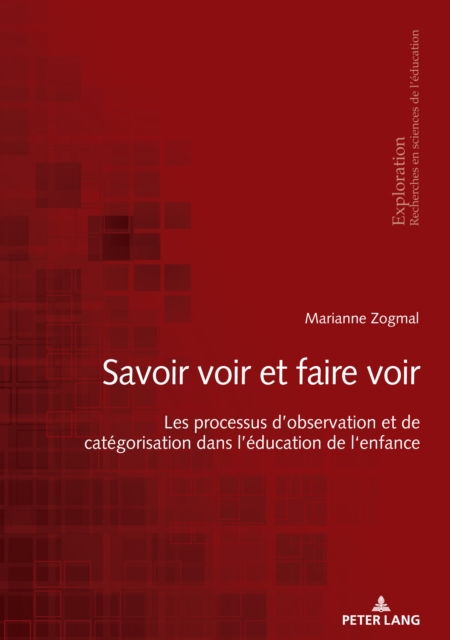 «Savoir Voir Et Faire Voir » : Les Processus d'Observation Et de Categorisation Dans l'Education de l'Enfance, Paperback / softback Book