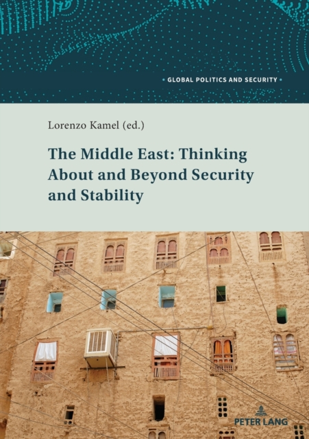 The Middle East: Thinking About and Beyond Security and Stability, Paperback / softback Book