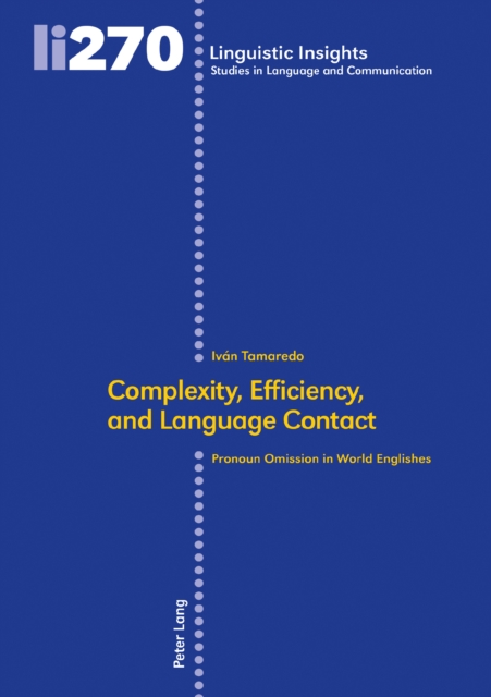 Complexity, Efficiency, and Language Contact : Pronoun Omission in World Englishes, Hardback Book