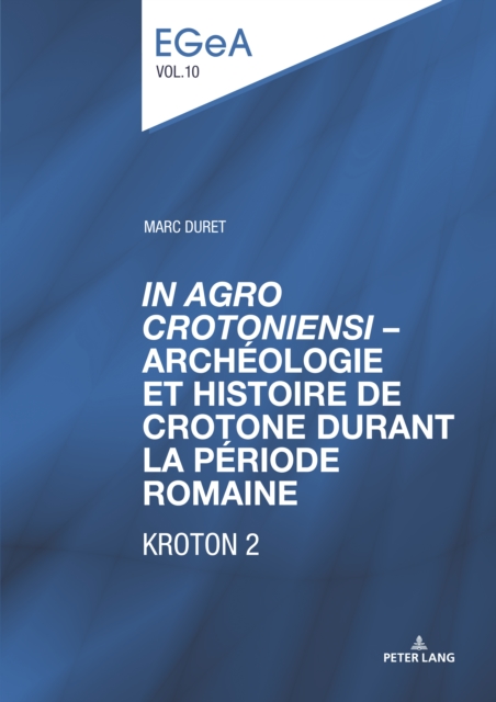 «In Agro Crotoniensi» - Archeologie Et Histoire de Crotone Durant La Periode Romaine (3eme Siecle Av. J.-C. - 6eme Siecle Apr. J.-C.) - Kroton 2, Hardback Book