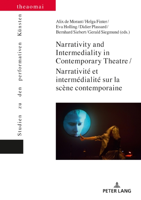 Narrativity and Intermediality in Contemporary Theatre / Narrativite et intermedialite sur la scene contemporaine, Hardback Book