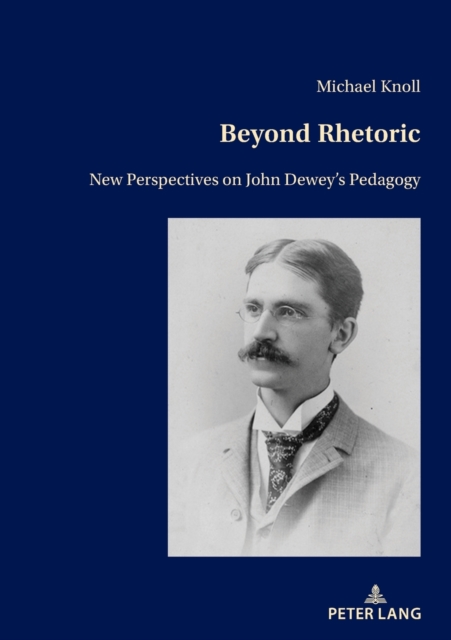 Beyond Rhetoric : New Perspectives on John Dewey’s Pedagogy, Paperback / softback Book