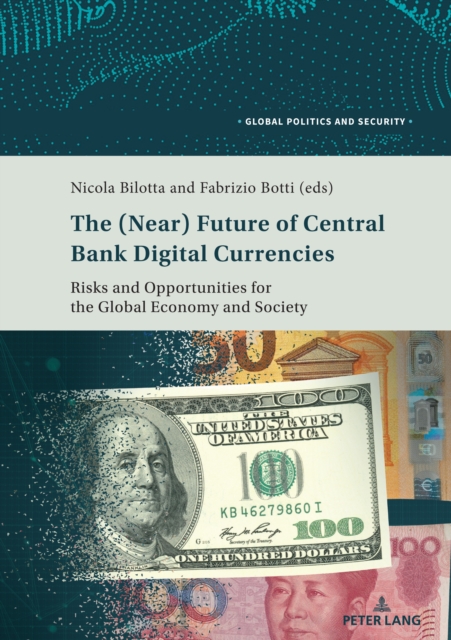 The (Near) Future of Central Bank Digital Currencies : Risks and Opportunities for the Global Economy and Society, Paperback / softback Book