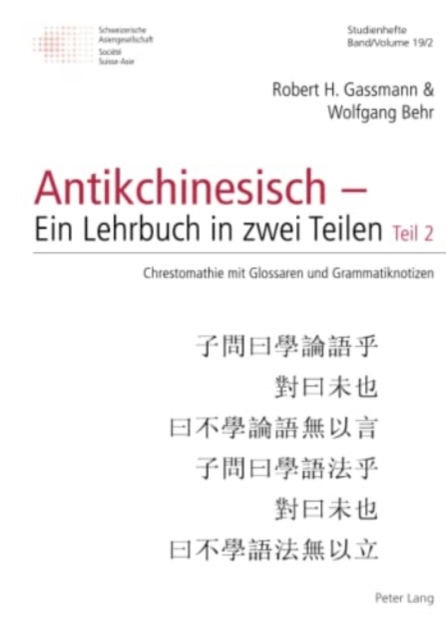 Antikchinesisch - Ein Lehrbuch in Zwei Teilen : Teil 2: Chrestomathie Mit Glossaren Und Grammatiknotizen, Paperback / softback Book