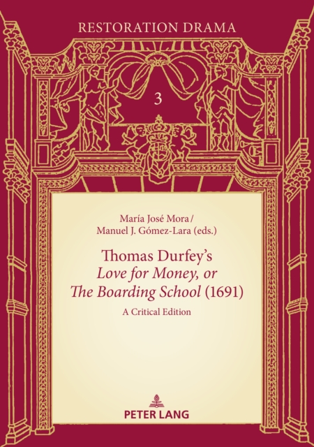 Thomas Durfey's «Love for Money, or The Boarding School» (1691) : A Critical Edition, PDF eBook