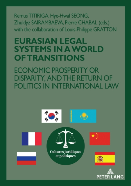 Eurasian Legal Systems in a World in Transition : Economic prosperity or disparity, and the return of politics in international law, Paperback / softback Book
