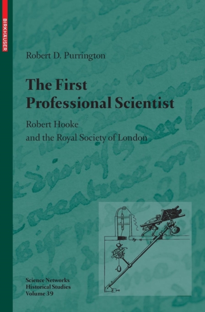 The First Professional Scientist : Robert Hooke and the Royal Society of London, Hardback Book