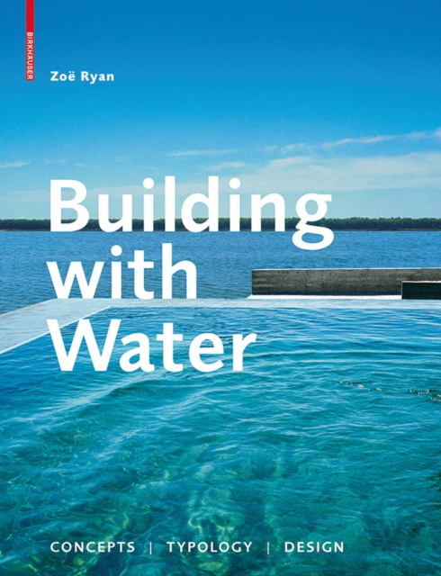 Building with Water : Concepts Typology Design, Hardback Book