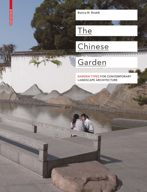 The Chinese Garden : Garden Types for Contemporary Landscape Architecture, PDF eBook