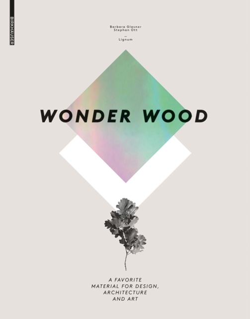 Wonder Wood : A Favorite Material for Design, Architecture and Art, PDF eBook