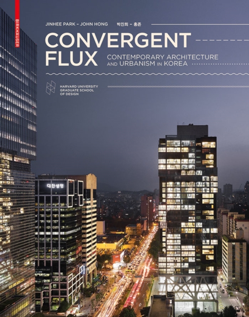 Convergent Flux : Contemporary Architecture and Urbanism in Korea, PDF eBook