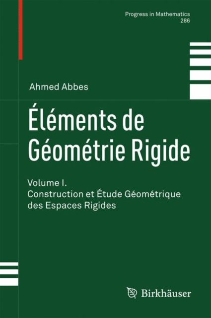 Elements de Geometrie Rigide : Volume I. Construction Et Etude Geometrique Des Espaces Rigides, Hardback Book