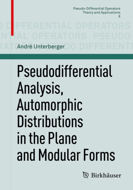 Pseudodifferential Analysis, Automorphic Distributions in the Plane and Modular Forms, Paperback / softback Book