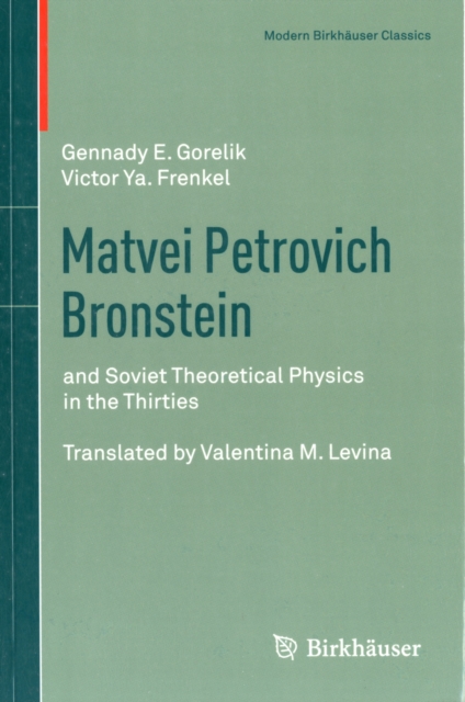 Matvei Petrovich Bronstein : and Soviet Theoretical Physics in the Thirties, Paperback / softback Book