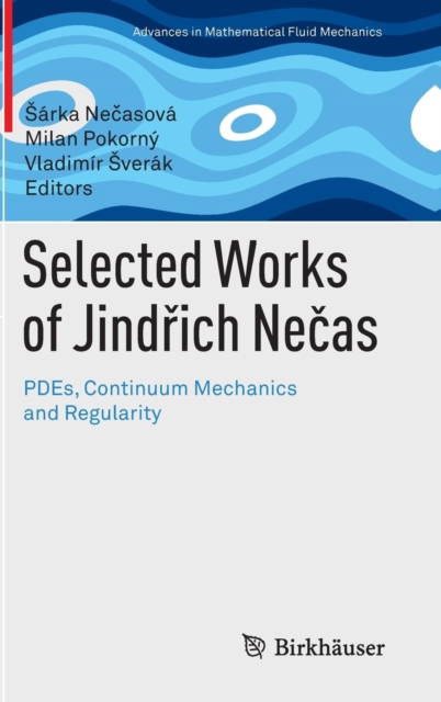 Selected Works of Jindrich Necas : PDEs, Continuum Mechanics and Regularity, Hardback Book