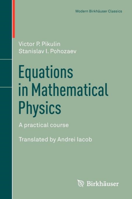 Equations in Mathematical Physics : A practical course, Paperback / softback Book